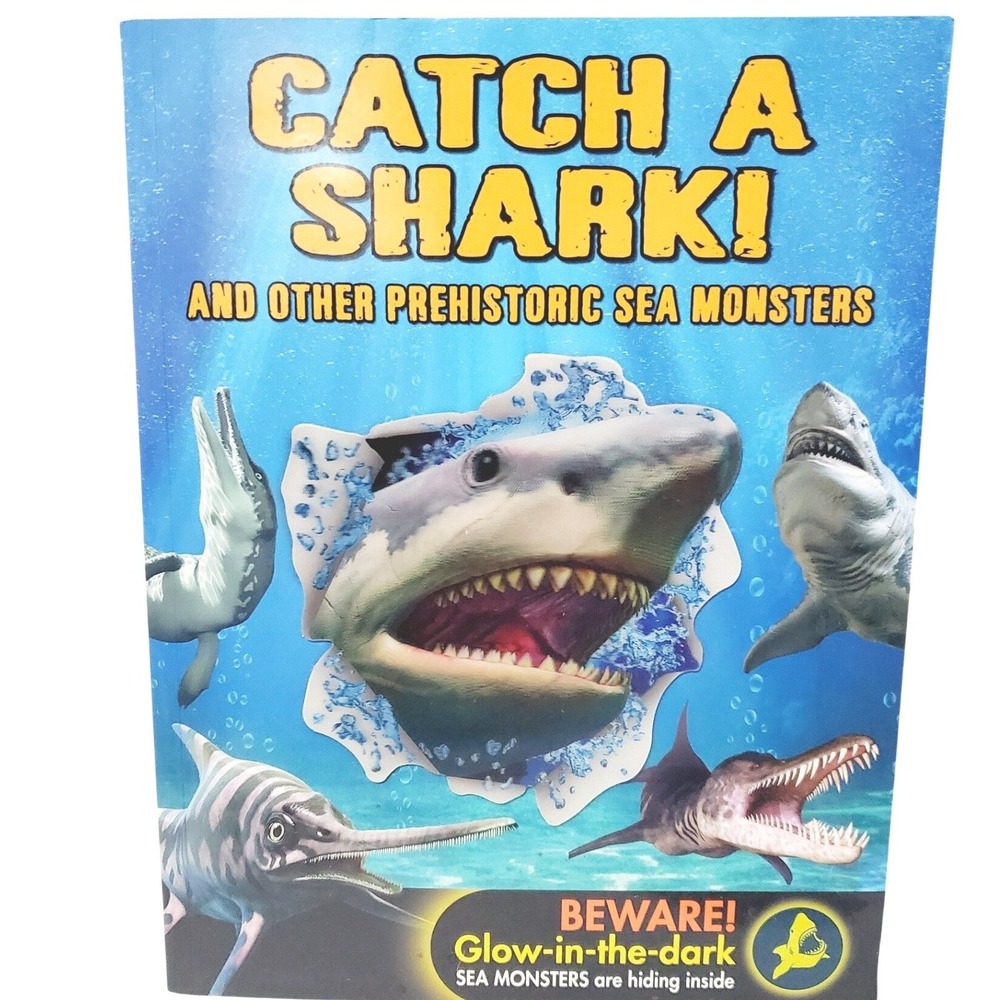 Catch A Shark & Other Prehistoric Sea Monsters Scholastic Glow In The Dark Book
